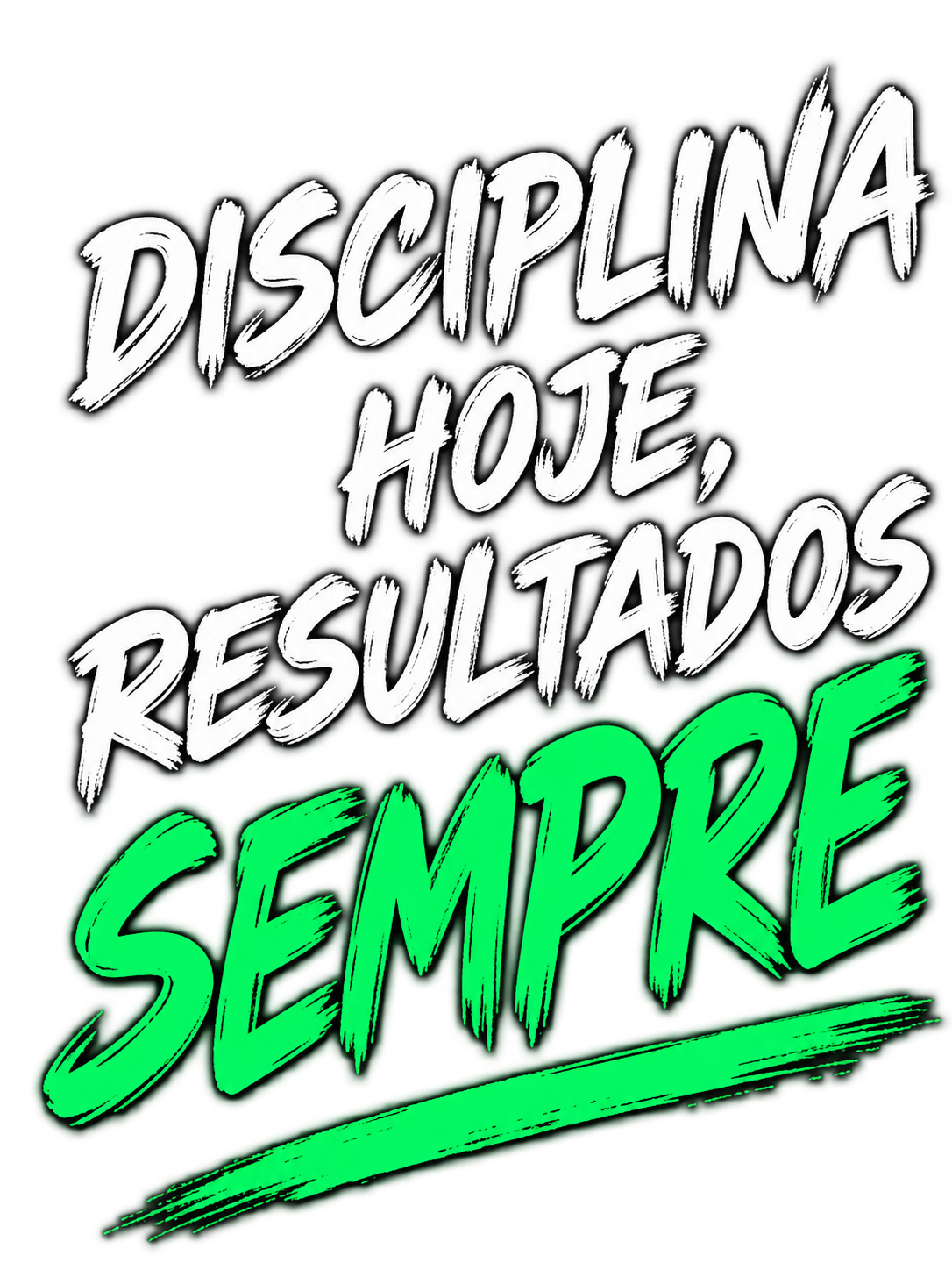 Disciplina hoje, resultados sempre.